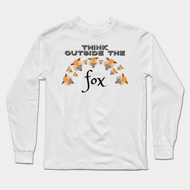 Think Outside the Fox Long Sleeve T-Shirt by Davey's Designs